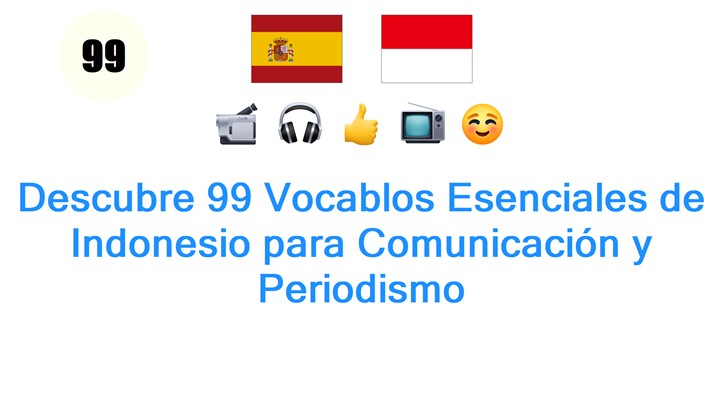 Descubre 99 Vocablos Esenciales de Indonesio para Comunicación y Periodismo